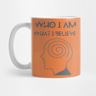Who I am What I believe Mug